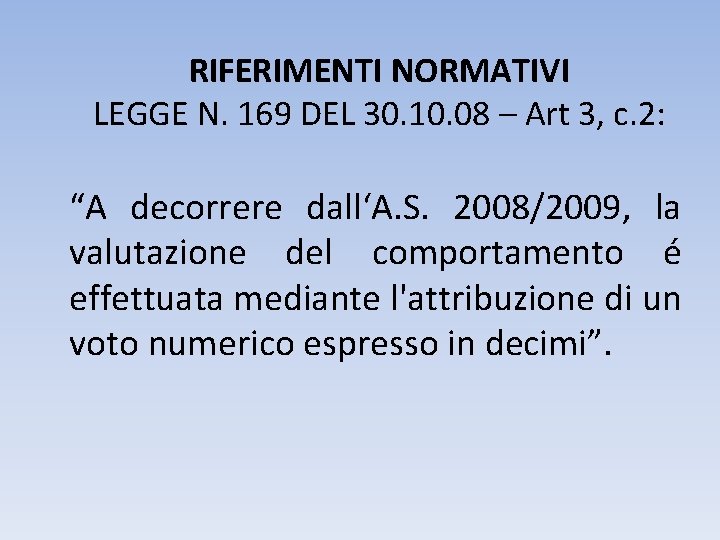 RIFERIMENTI NORMATIVI LEGGE N. 169 DEL 30. 10. 08 – Art 3, c. 2: