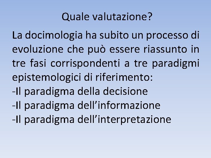 Quale valutazione? La docimologia ha subito un processo di evoluzione che può essere riassunto