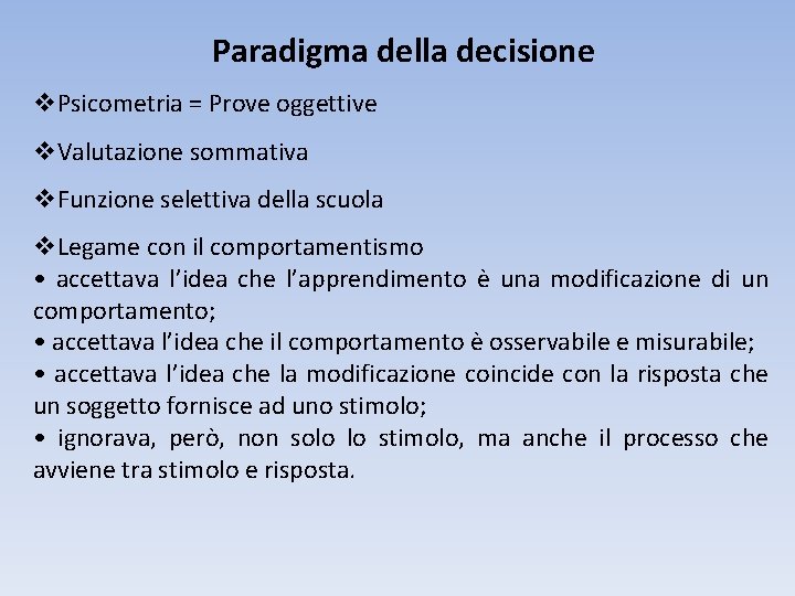 Paradigma della decisione v. Psicometria = Prove oggettive v. Valutazione sommativa v. Funzione selettiva