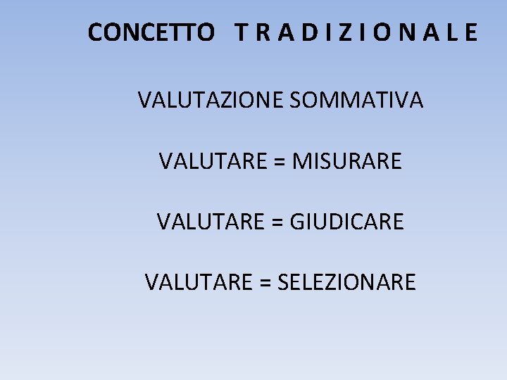 CONCETTO T R A D I Z I O N A L E VALUTAZIONE