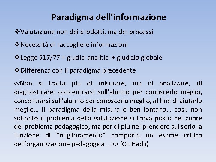 Paradigma dell’informazione v. Valutazione non dei prodotti, ma dei processi v. Necessità di raccogliere