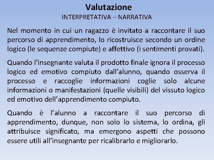 Valutazione INTERPRETATIVA – NARRATIVA Nel momento in cui un ragazzo è invitato a raccontare