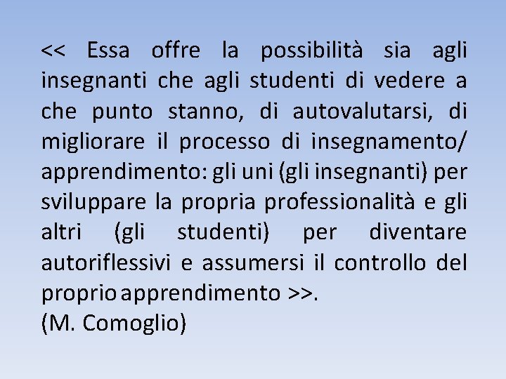 << Essa offre la possibilità sia agli insegnanti che agli studenti di vedere a