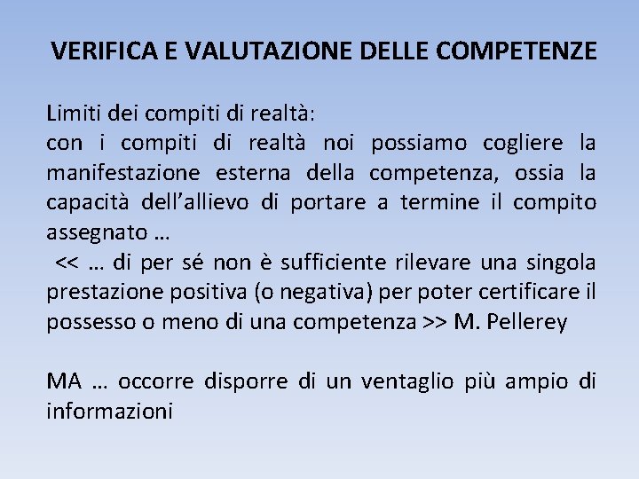 VERIFICA E VALUTAZIONE DELLE COMPETENZE Limiti dei compiti di realtà: con i compiti di