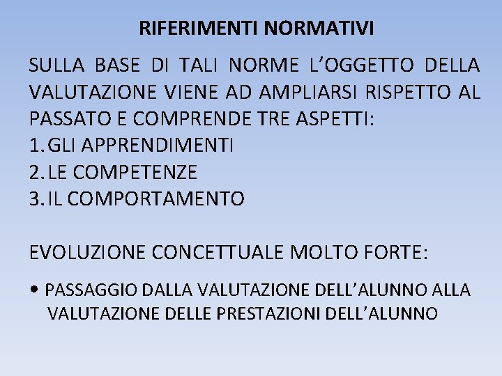 RIFERIMENTI NORMATIVI SULLA BASE DI TALI NORME L’OGGETTO DELLA VALUTAZIONE VIENE AD AMPLIARSI RISPETTO