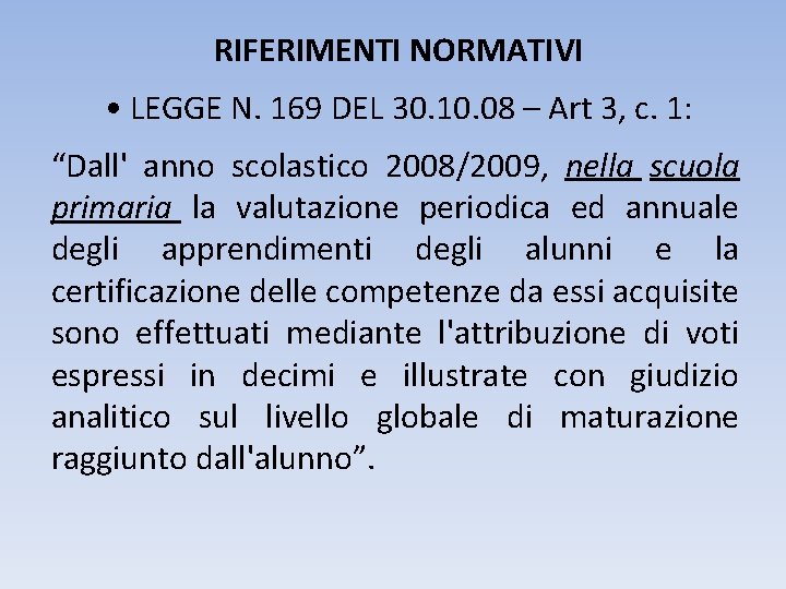 RIFERIMENTI NORMATIVI • LEGGE N. 169 DEL 30. 10. 08 – Art 3, c.