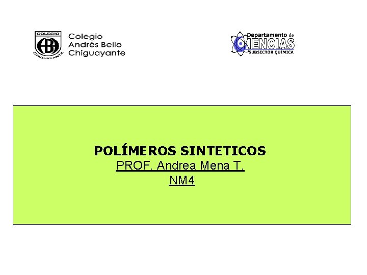POLÍMEROS SINTETICOS PROF. Andrea Mena T. NM 4 