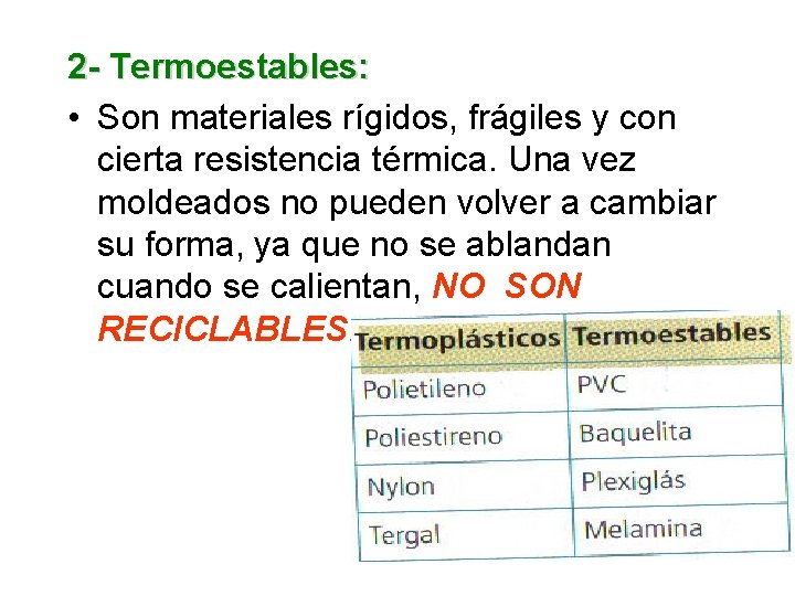 2 - Termoestables: • Son materiales rígidos, frágiles y con cierta resistencia térmica. Una