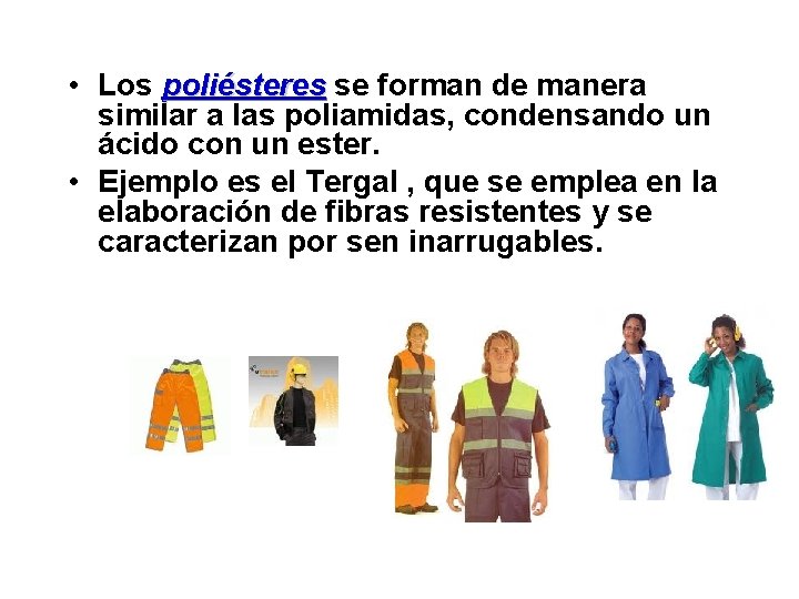  • Los poliésteres se forman de manera similar a las poliamidas, condensando un