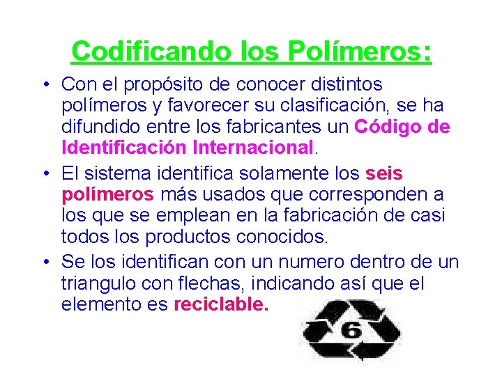 Codificando los Polímeros: • Con el propósito de conocer distintos polímeros y favorecer su