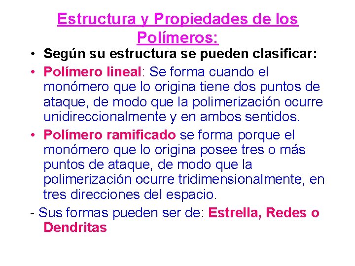 Estructura y Propiedades de los Polímeros: • Según su estructura se pueden clasificar: •