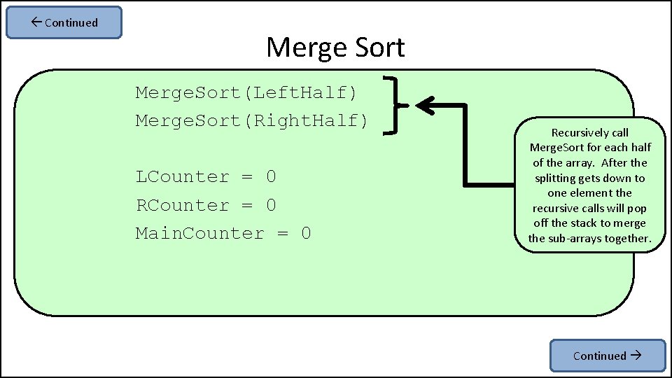  Continued Merge Sort Merge. Sort(Left. Half) Merge. Sort(Right. Half) LCounter = 0 RCounter