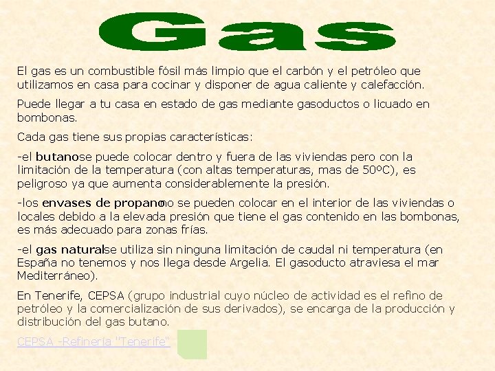 El gas es un combustible fósil más limpio que el carbón y el petróleo