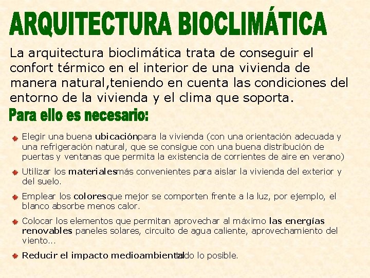 La arquitectura bioclimática trata de conseguir el confort térmico en el interior de una