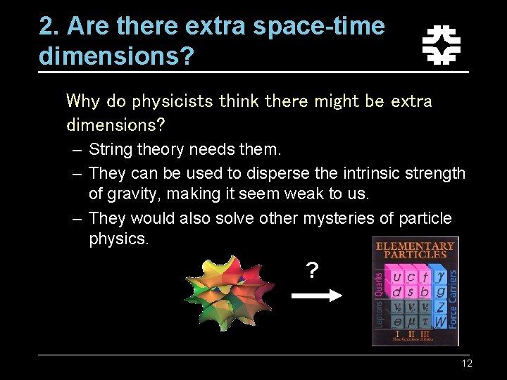 2. Are there extra space-time dimensions? Why do physicists think there might be extra