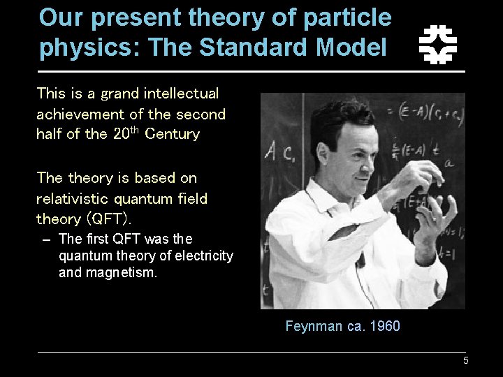 Our present theory of particle physics: The Standard Model This is a grand intellectual Our present theory of particle physics: The Standard Model This is a grand intellectual