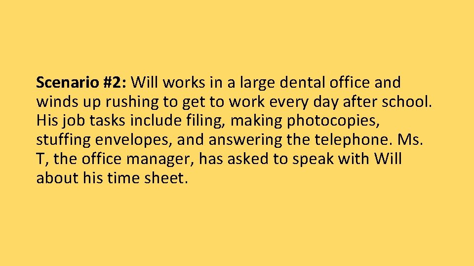 Scenario #2: Will works in a large dental office and winds up rushing to