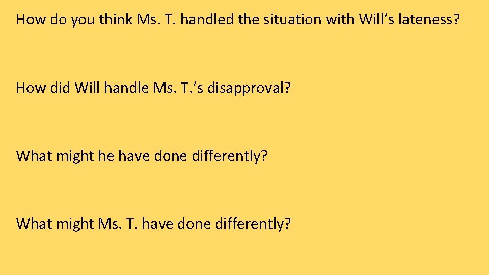 How do you think Ms. T. handled the situation with Will’s lateness? How did