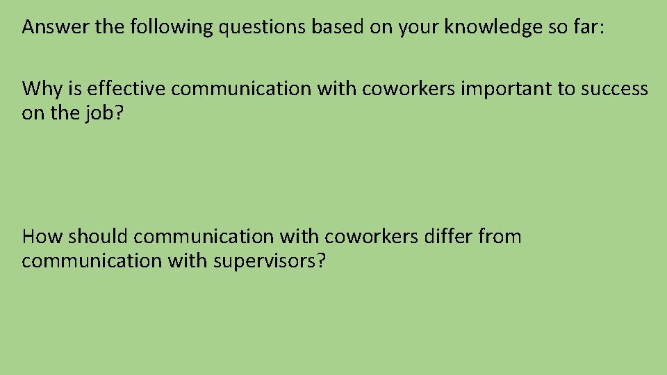 Answer the following questions based on your knowledge so far: Why is effective communication