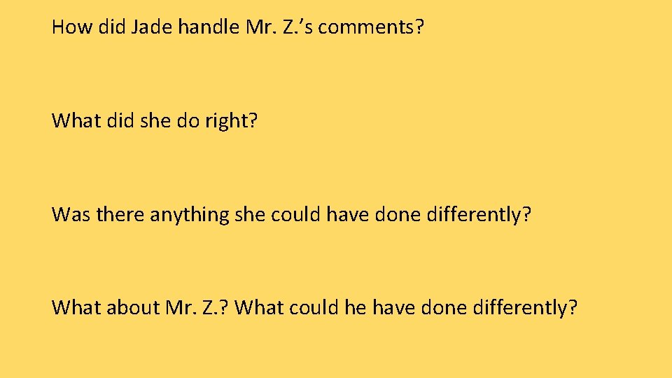 How did Jade handle Mr. Z. ’s comments? What did she do right? Was
