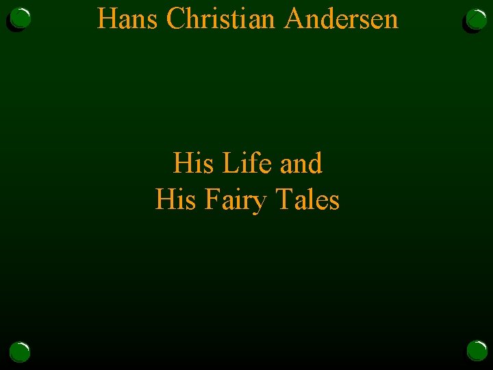Hans Christian Andersen His Life and His Fairy Tales 