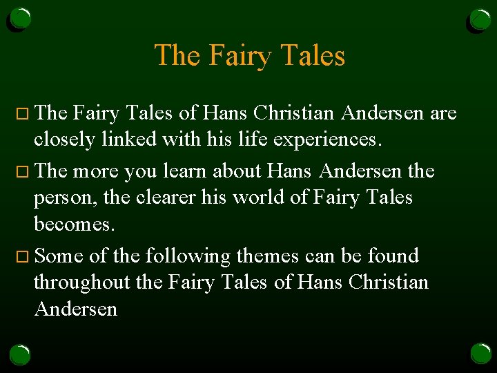 The Fairy Tales of Hans Christian Andersen are closely linked with his life experiences.