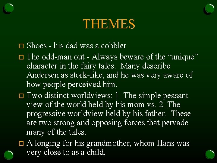 THEMES Shoes - his dad was a cobbler o The odd-man out - Always