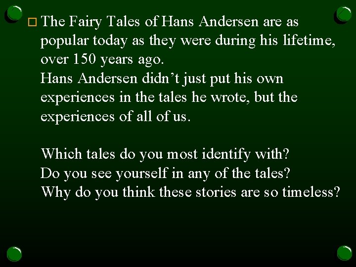 o The Fairy Tales of Hans Andersen are as popular today as they were