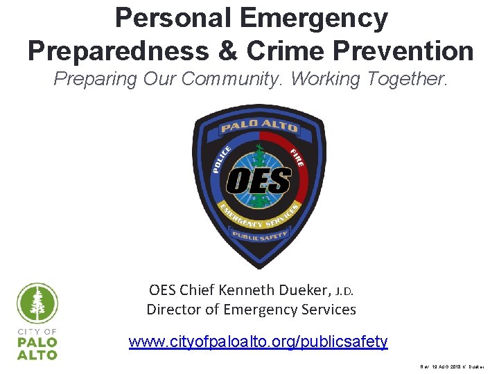 Personal Emergency Preparedness & Crime Prevention Preparing Our Community. Working Together. OES Chief Kenneth