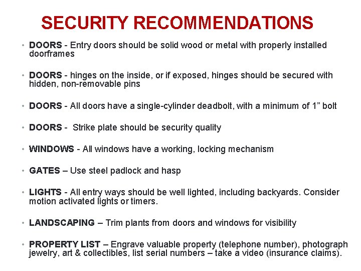 27 SECURITY RECOMMENDATIONS • DOORS - Entry doors should be solid wood or metal