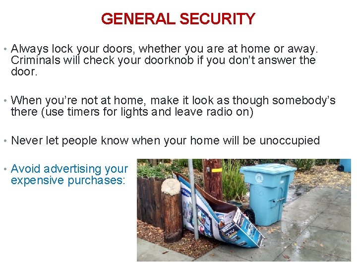 GENERAL SECURITY 31 • Always lock your doors, whether you are at home or