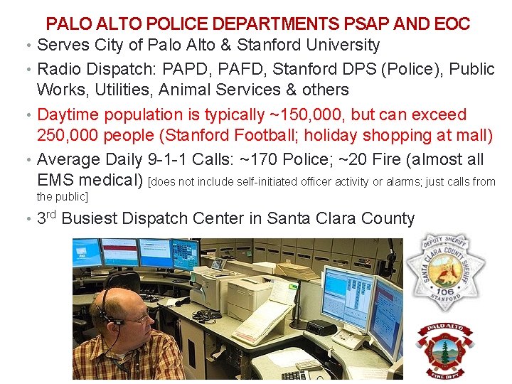 PALO ALTO POLICE DEPARTMENTS PSAP AND EOC • Serves City of Palo Alto &