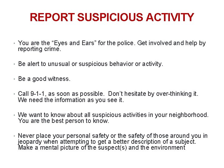 37 REPORT SUSPICIOUS ACTIVITY • You are the “Eyes and Ears” for the police.