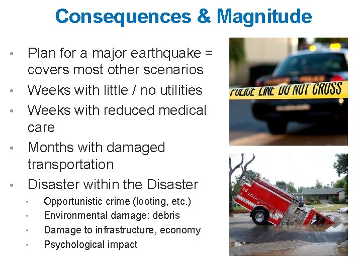 Consequences & Magnitude • • • Plan for a major earthquake = covers most