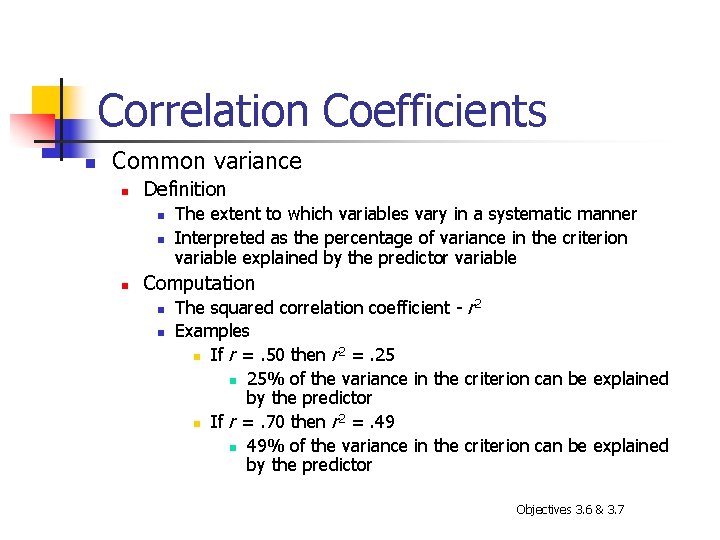 Correlation Coefficients n Common variance n Definition n The extent to which variables vary