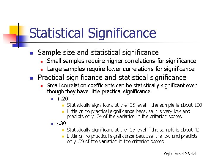 Statistical Significance n Sample size and statistical significance n n n Small samples require