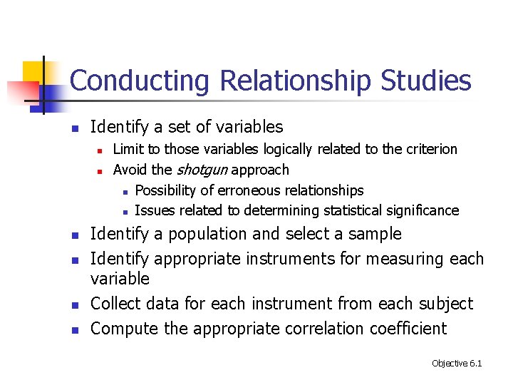 Conducting Relationship Studies n Identify a set of variables n n n Limit to