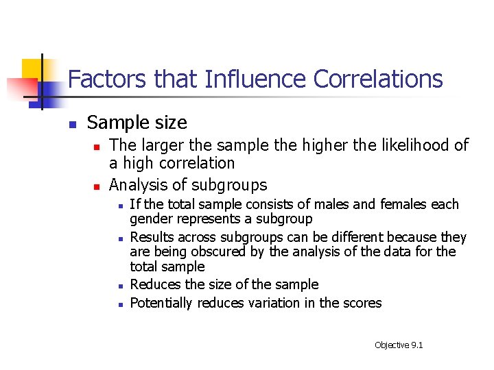 Factors that Influence Correlations n Sample size n n The larger the sample the
