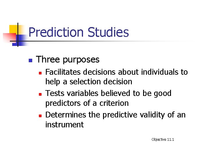 Prediction Studies n Three purposes n n n Facilitates decisions about individuals to help