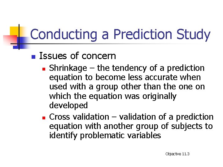 Conducting a Prediction Study n Issues of concern n n Shrinkage – the tendency