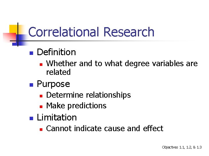 Correlational Research n Definition n n Purpose n n n Whether and to what