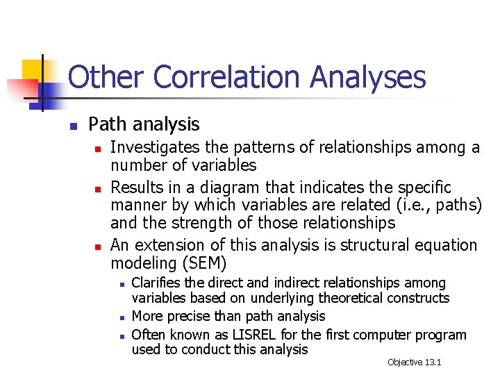 Other Correlation Analyses n Path analysis n n n Investigates the patterns of relationships