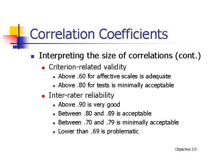 Correlation Coefficients n Interpreting the size of correlations (cont. ) n Criterion-related validity n