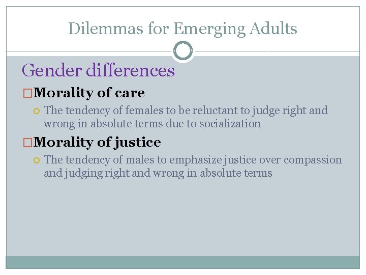 Dilemmas for Emerging Adults Gender differences �Morality of care The tendency of females to
