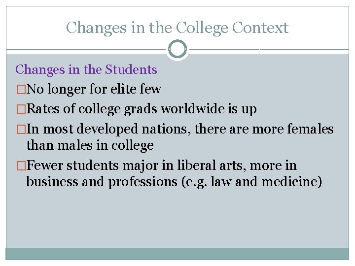 Changes in the College Context Changes in the Students �No longer for elite few