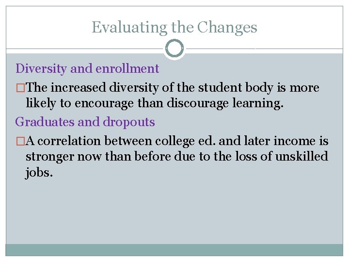 Evaluating the Changes Diversity and enrollment �The increased diversity of the student body is