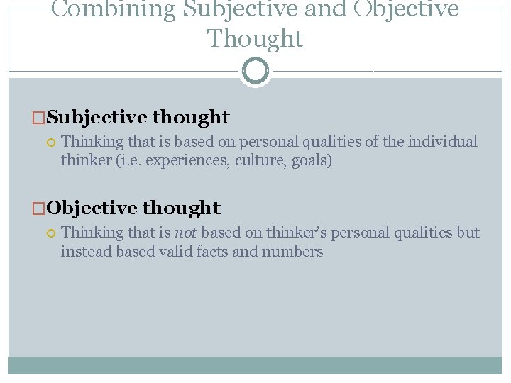 Combining Subjective and Objective Thought �Subjective thought Thinking that is based on personal qualities