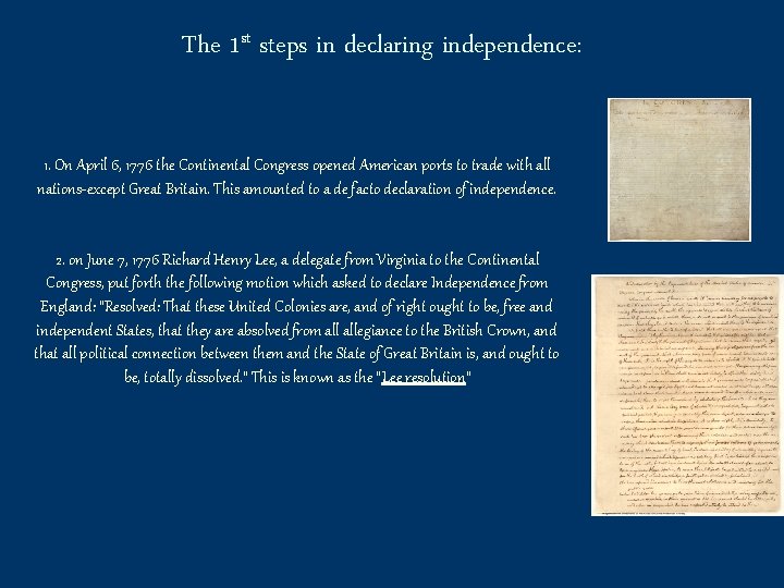The 1 st steps in declaring independence: 1. On April 6, 1776 the Continental