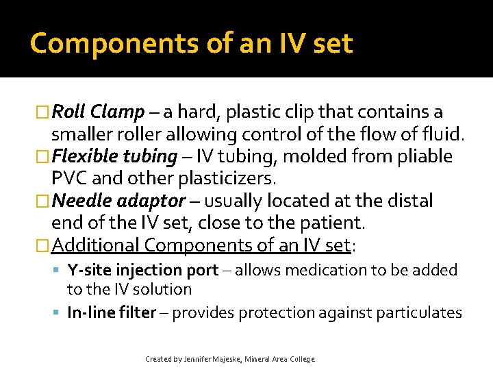 Components of an IV set �Roll Clamp – a hard, plastic clip that contains Components of an IV set �Roll Clamp – a hard, plastic clip that contains