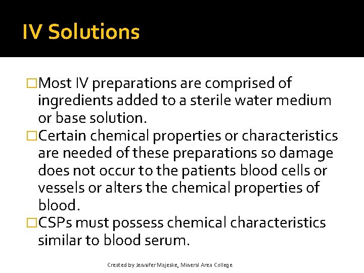 IV Solutions �Most IV preparations are comprised of ingredients added to a sterile water IV Solutions �Most IV preparations are comprised of ingredients added to a sterile water